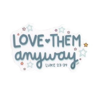 Love Them Anyway Decal Sticker