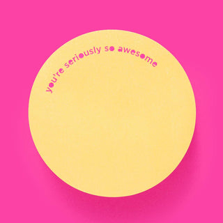 Sticky Notes Pad - "You're Seriously So Awesome"